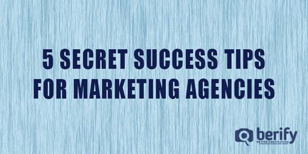 5 Secret Success Tips for Marketing Agencies