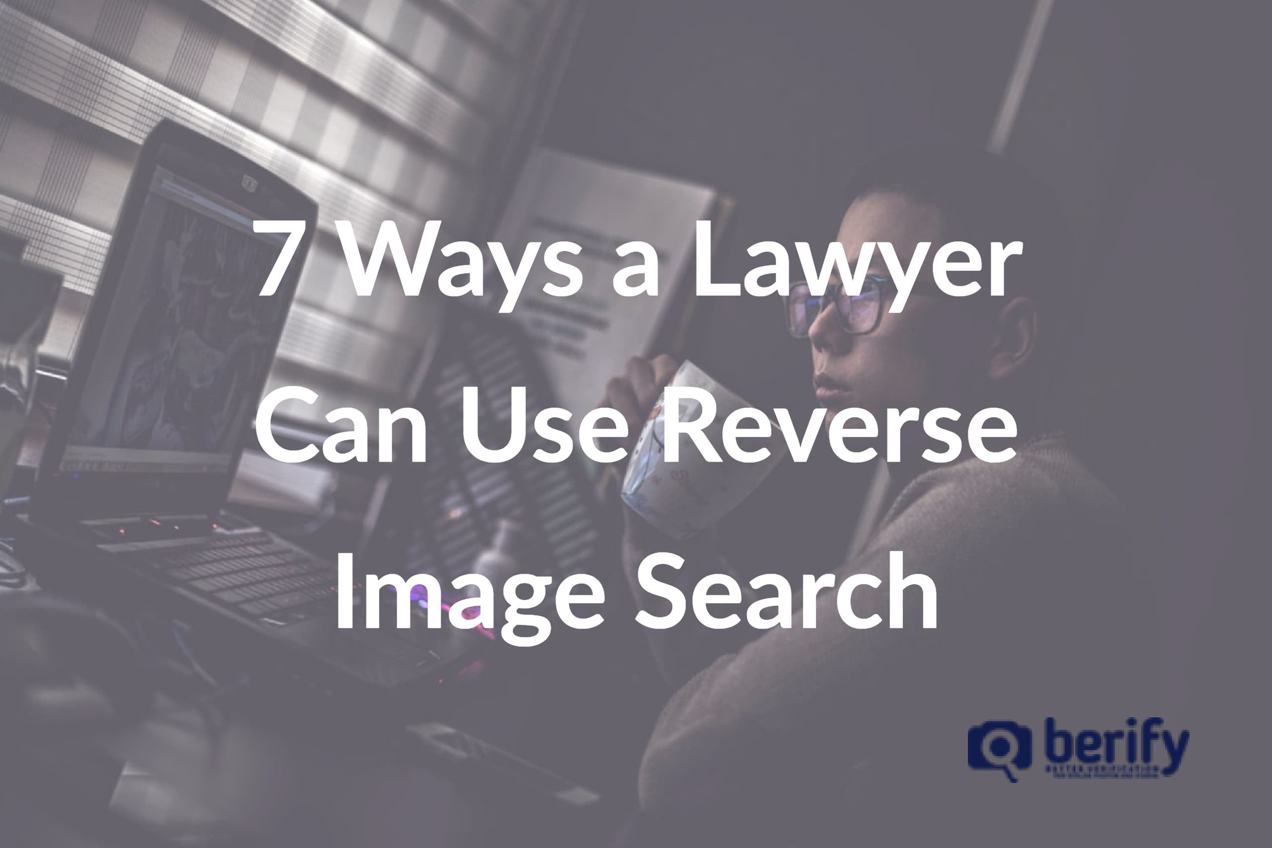 7 Ways a Lawyer Can Use Reverse Image Search