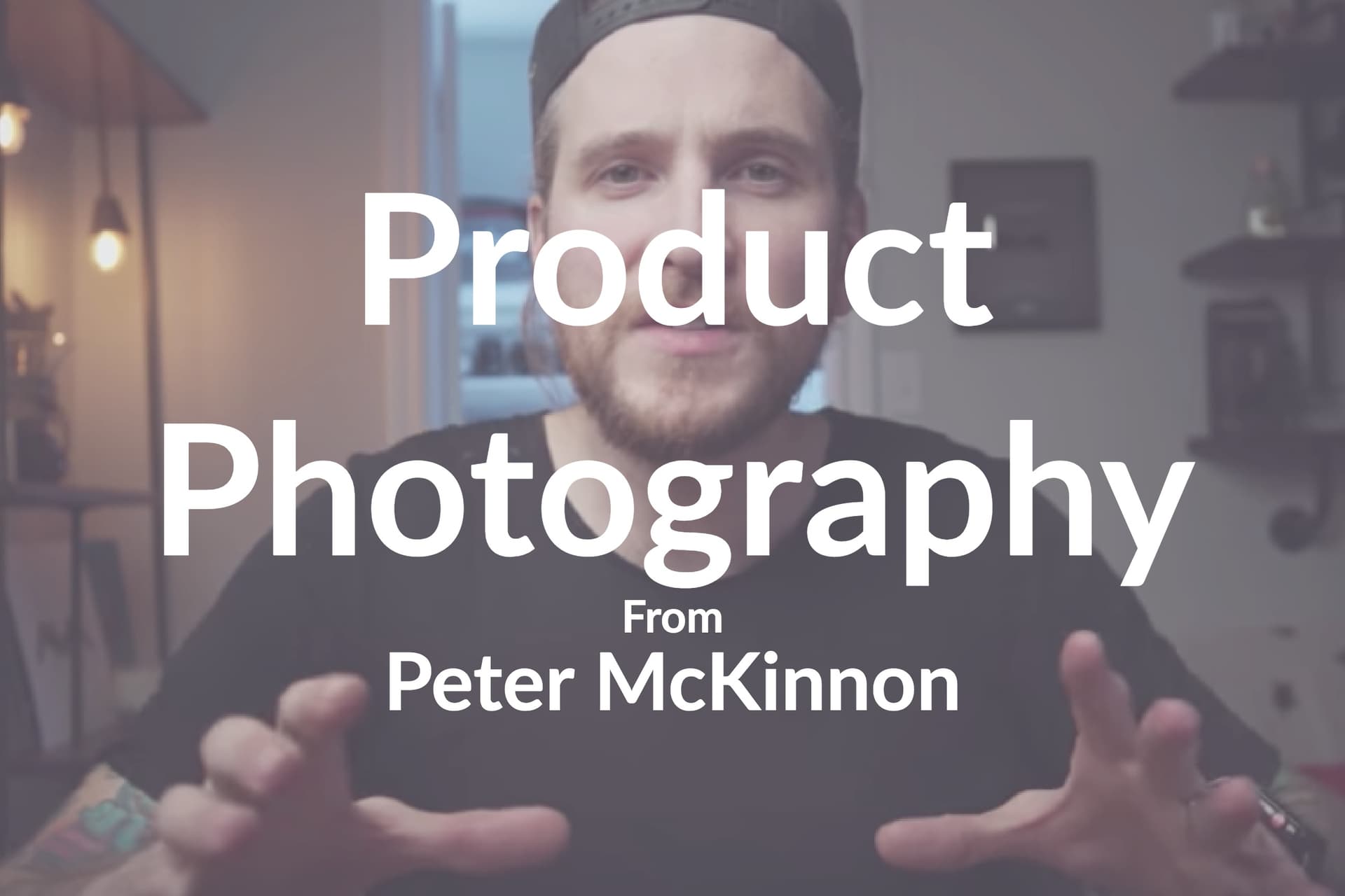 Product Photography: Tips From Peter McKinnon