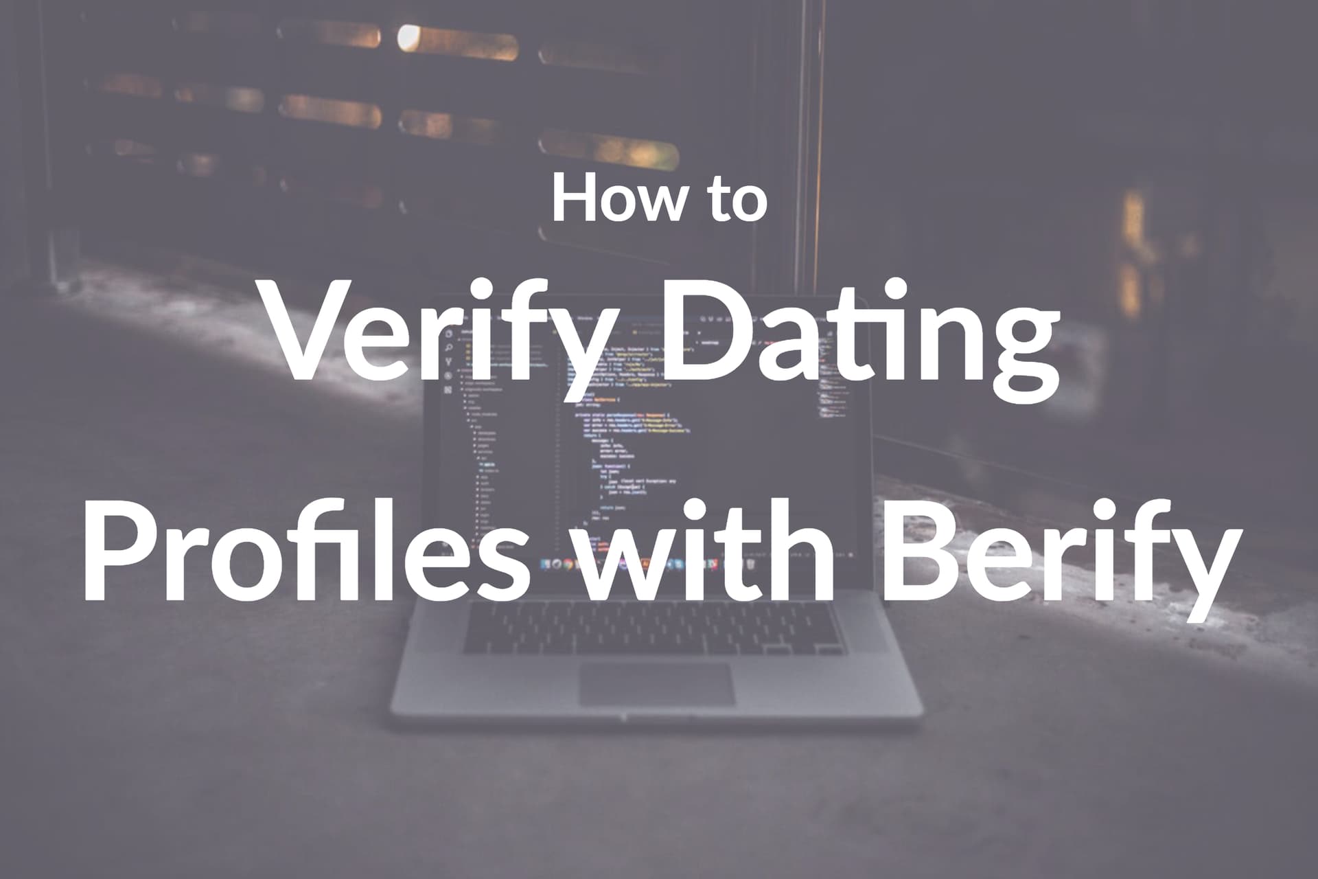 How to Verify Dating Profiles with Berify