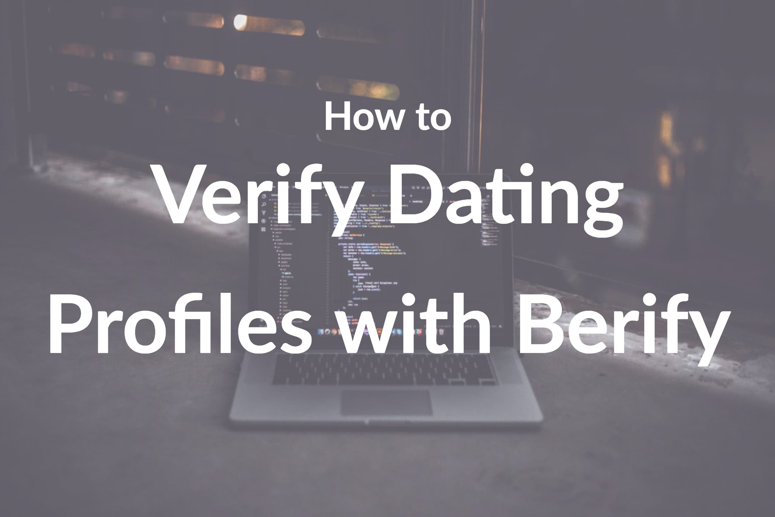 How to Verify Dating Profiles with Berify