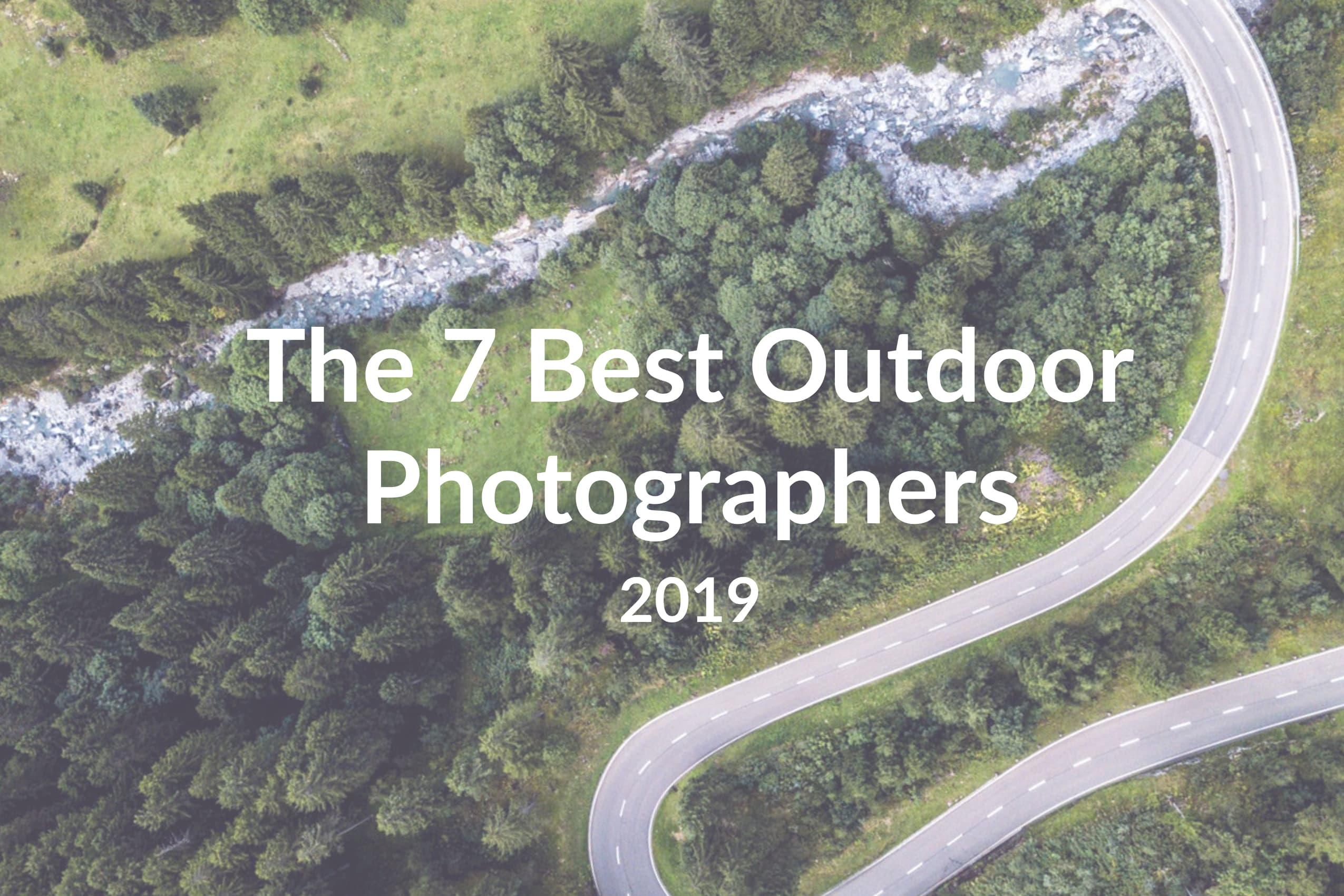 The 7 Best Outdoor Photographers to Follow in 2019