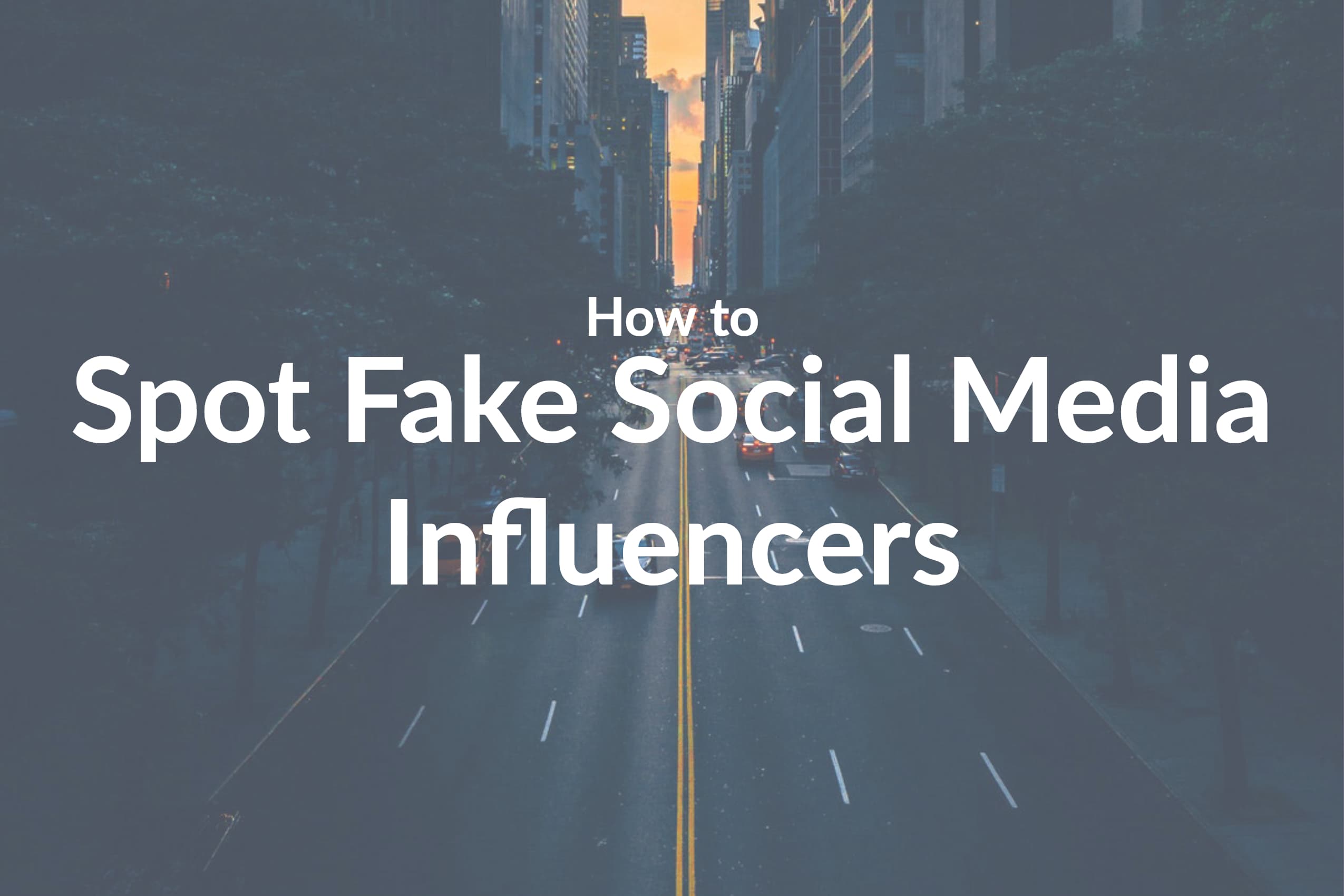 How to Spot Fake Social Media Influencers