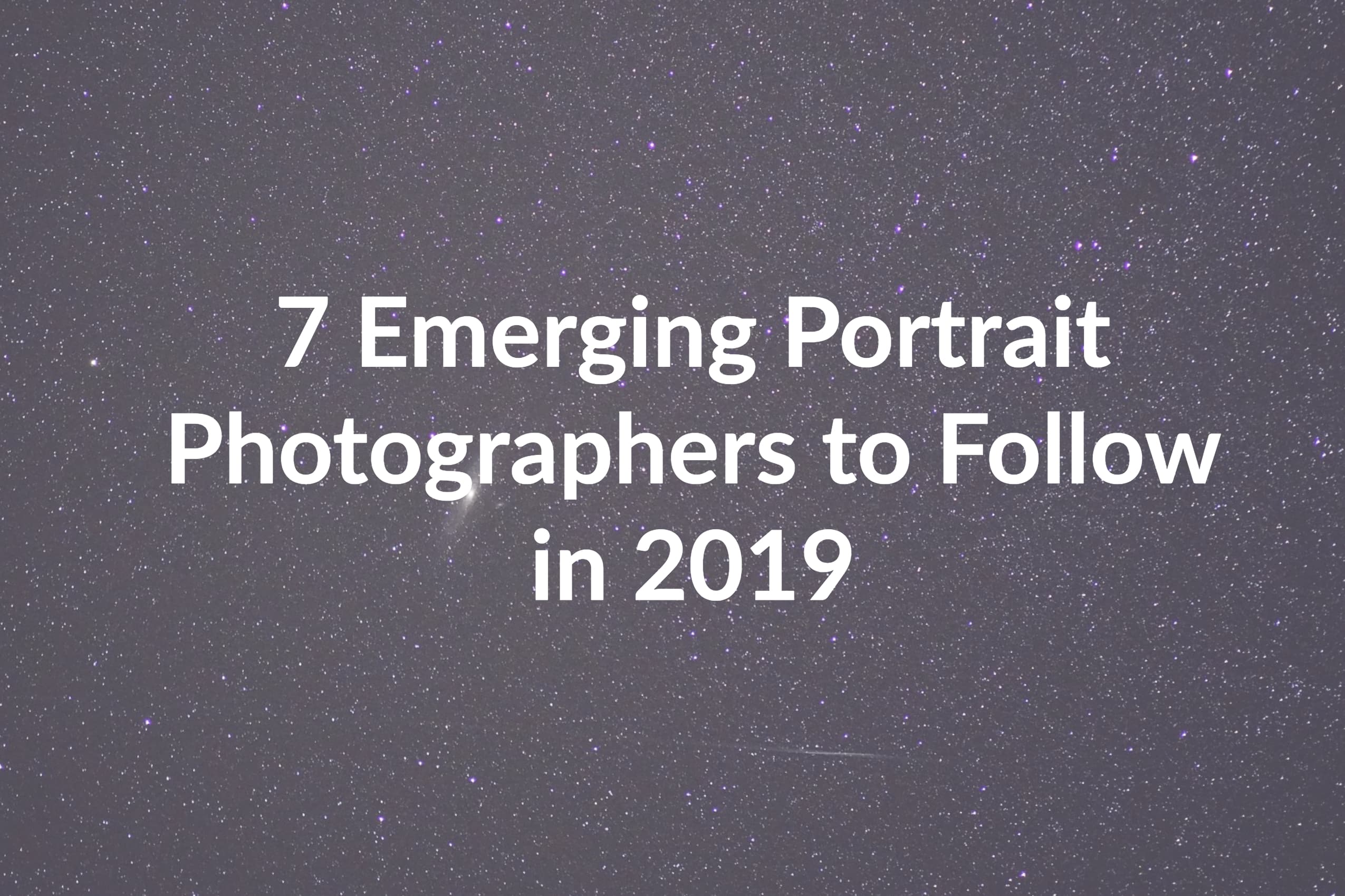 7 Emerging Portrait Photographers to Follow in 2019