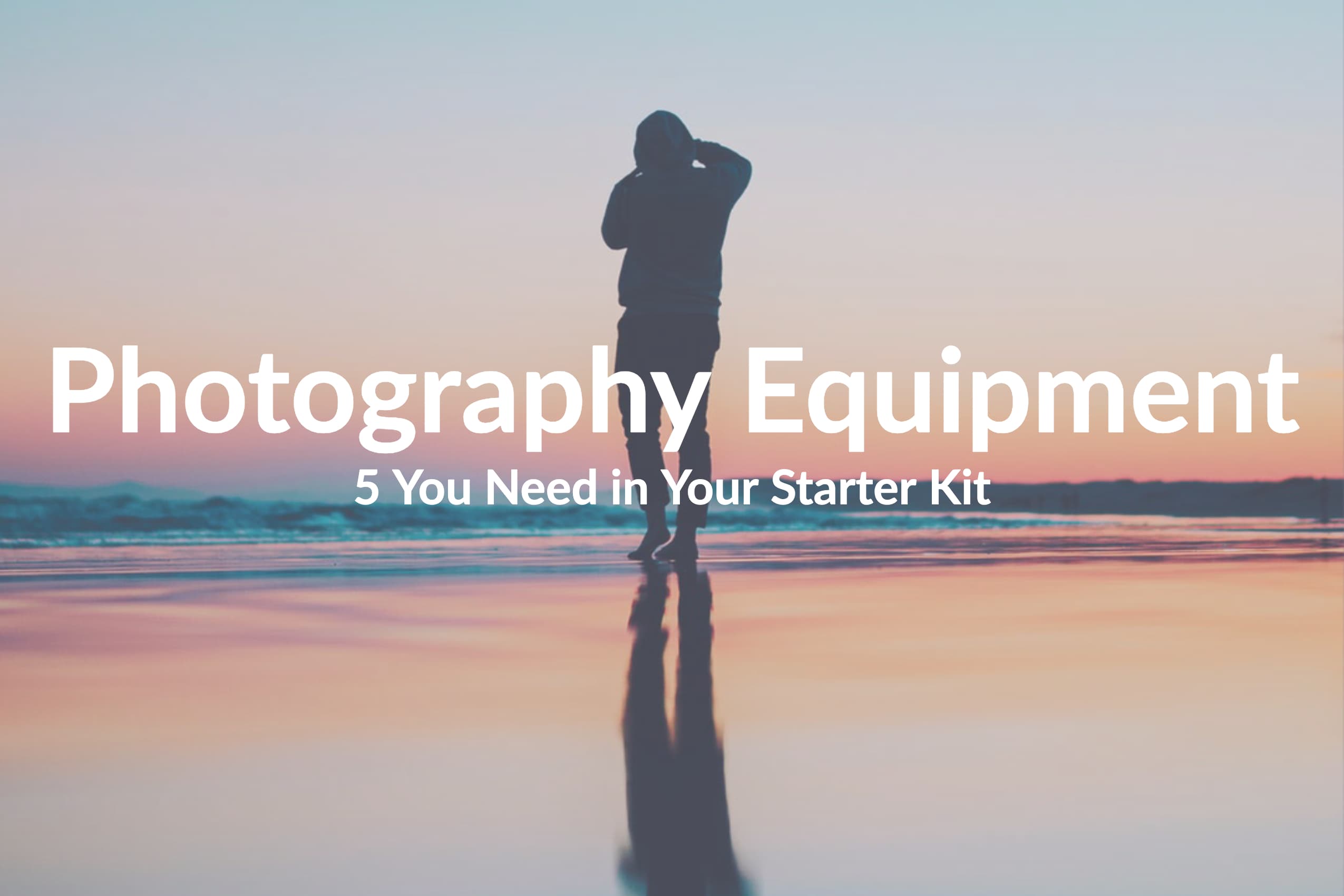 Advertising Photography Equipment: 5 You Need in Your Starter Kit