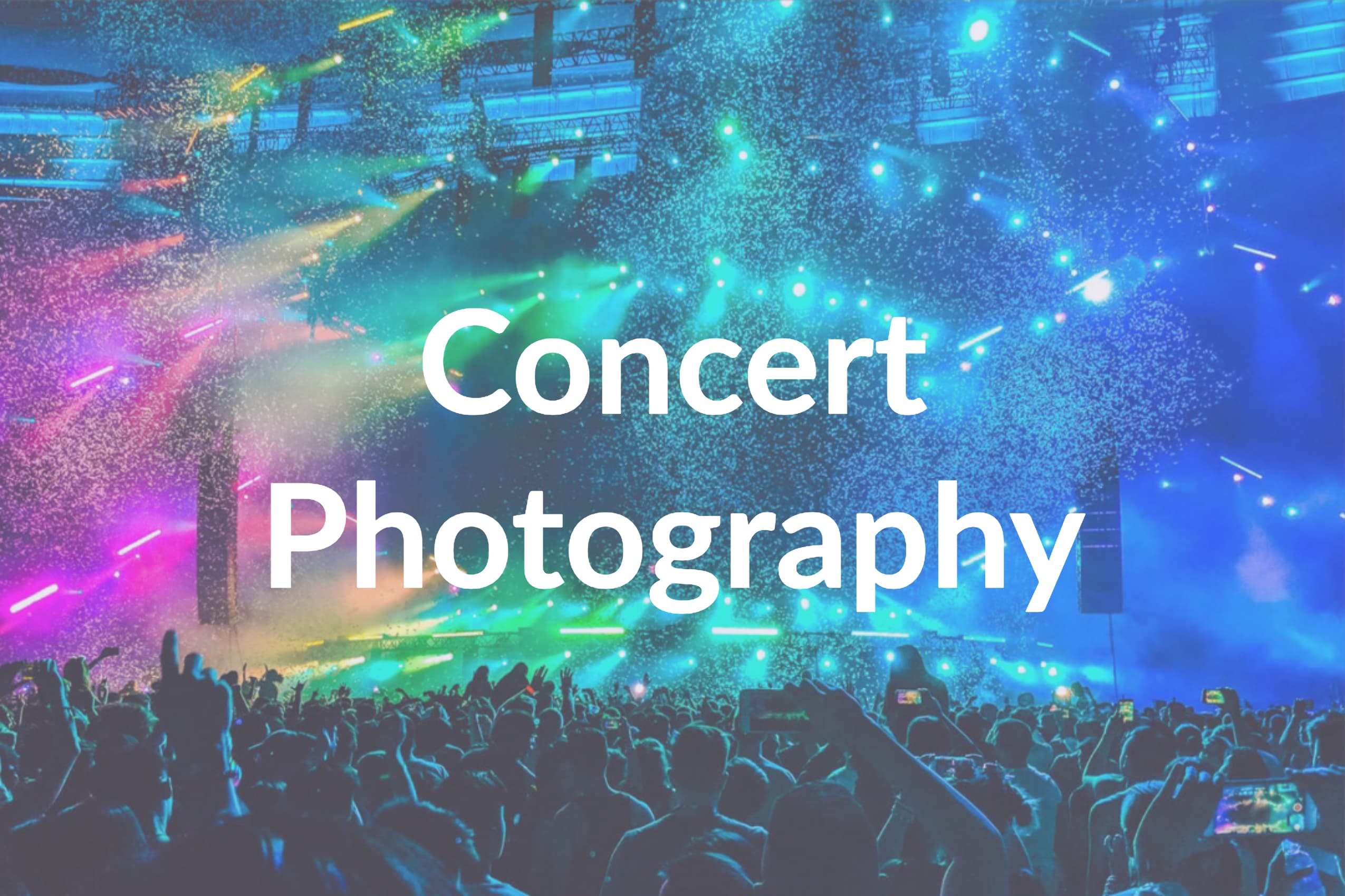 Concert Photography: History, Tips, and Equipment Starter Kit