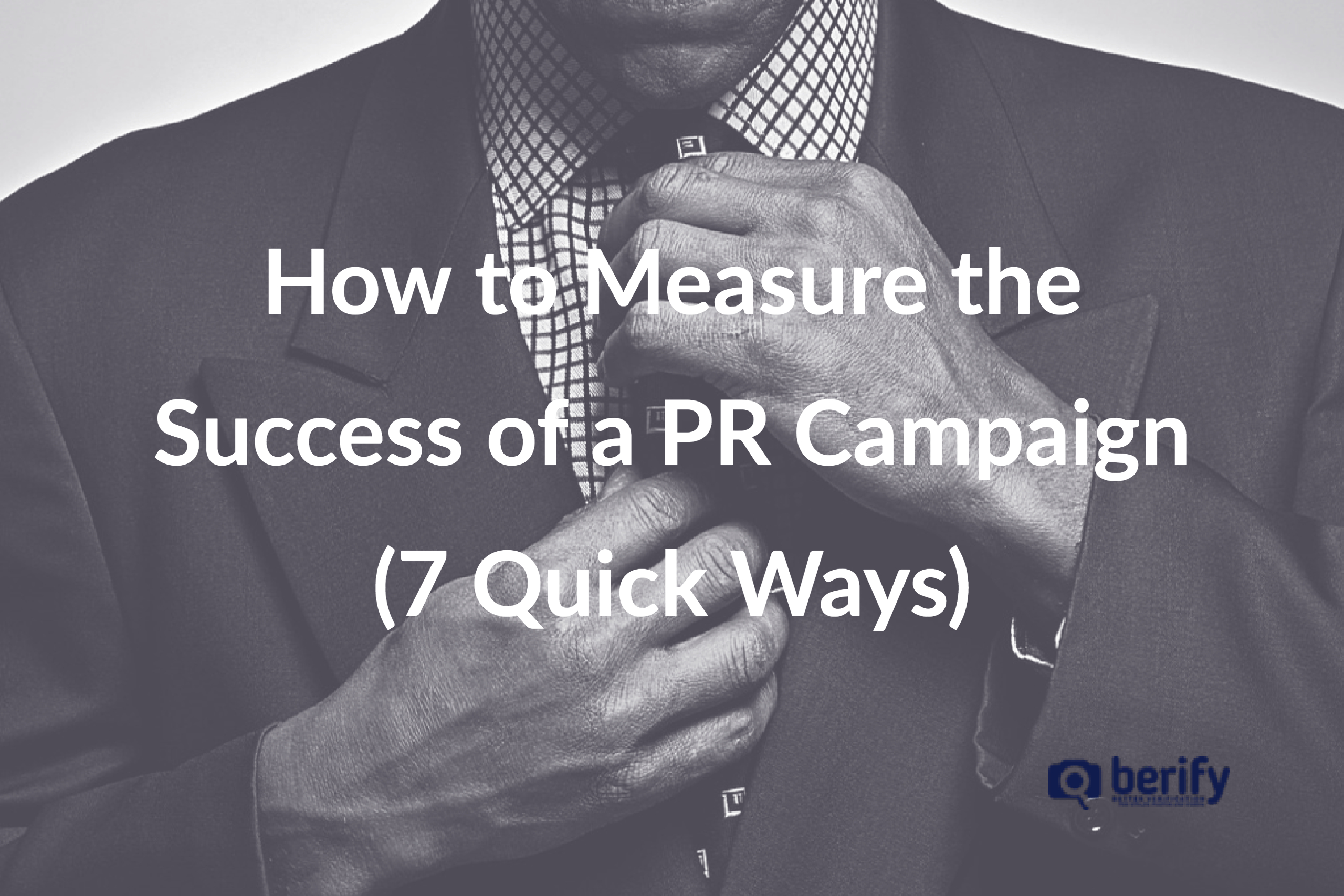How to Measure the Success of a PR Campaign [7 Quick Ways] - Berify Blog
