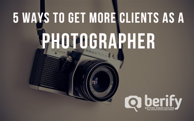 5 Ways to Get More Clients As A Photographer