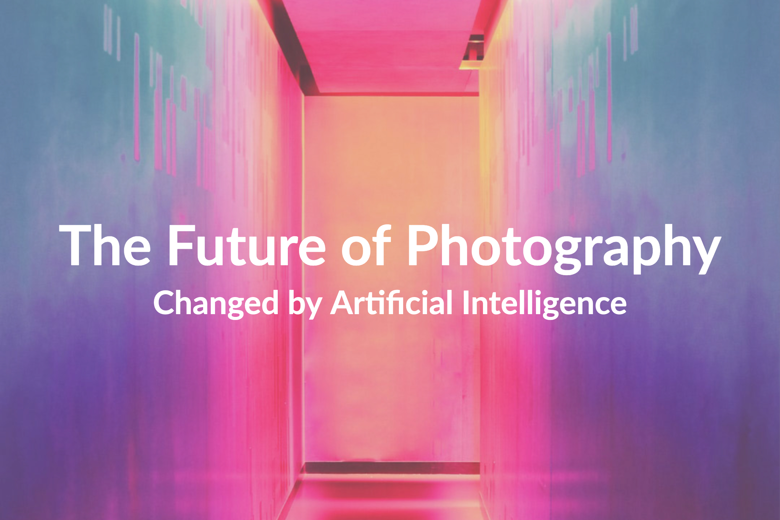 How Is AI (Artificial Intelligence) Changing the Future of Photography